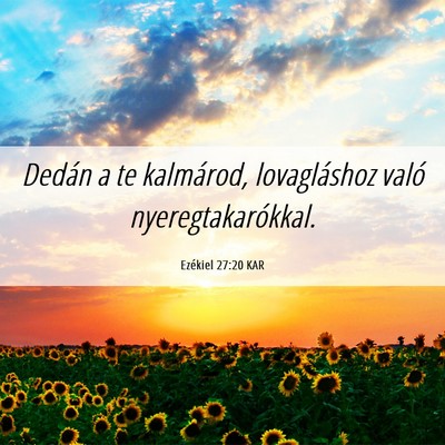 Picture 06 - Ezékiel 27:20 KAR - Dedán a te kalmárod, lovagláshoz való - Bible Verse Picture