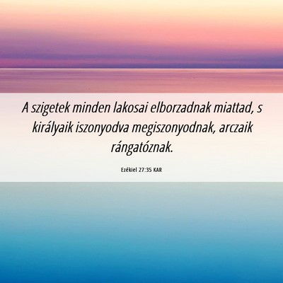 Picture 06 - Ezékiel 27:35 KAR - A szigetek minden lakosai elborzadnak miattad, s - Bible Verse Picture