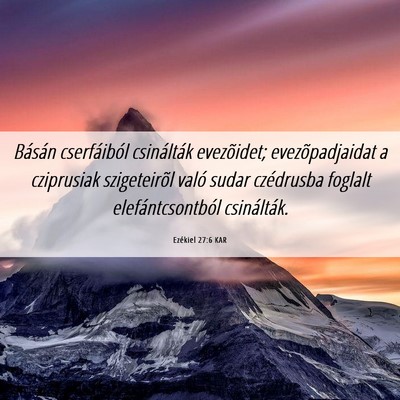 Picture 06 - Ezékiel 27:6 KAR - Básán cserfáiból csinálták evezõidet; - Bible Verse Picture
