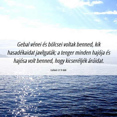 Picture 06 - Ezékiel 27:9 KAR - Gebal vénei és bölcsei voltak benned, kik - Bible Verse Picture