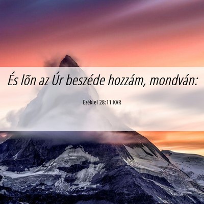 Picture 06 - Ezékiel 28:11 KAR - És lõn az Úr beszéde hozzám, - Bible Verse Picture