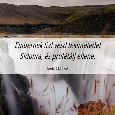 Picture 06 - Ezékiel 28:21 KAR - Embernek fia! vesd tekintetedet Sidonra, és - Bible Verse Picture