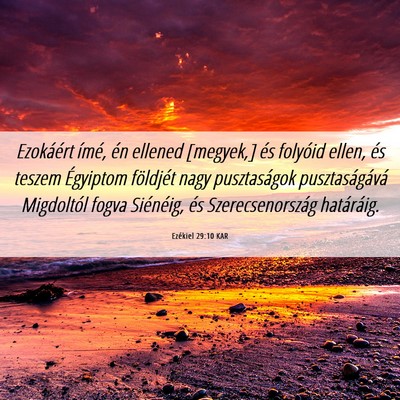 Picture 06 - Ezékiel 29:10 KAR - Ezokáért ímé, én ellened [megyek,] és - Bible Verse Picture