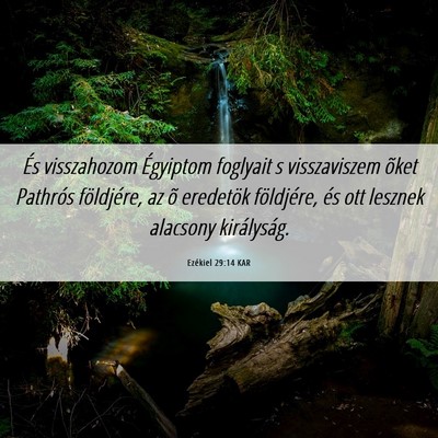 Picture 06 - Ezékiel 29:14 KAR - És visszahozom Égyiptom foglyait s visszaviszem - Bible Verse Picture