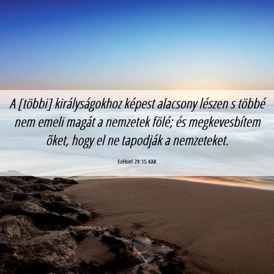 Picture 06 - Ezékiel 29:15 KAR - A [többi] királyságokhoz képest alacsony - Bible Verse Picture