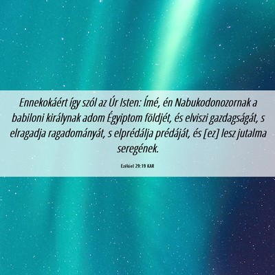 Picture 06 - Ezékiel 29:19 KAR - Ennekokáért így szól az Úr Isten: Ímé, én - Bible Verse Picture