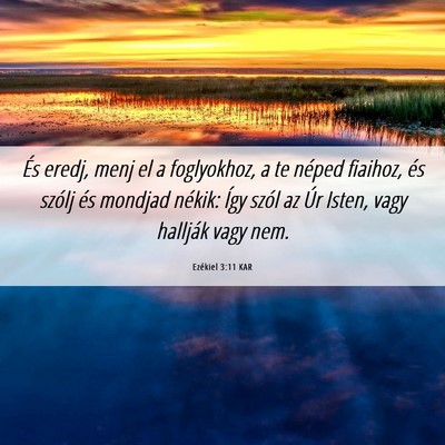 Picture 06 - Ezékiel 3:11 KAR - És eredj, menj el a foglyokhoz, a te néped - Bible Verse Picture