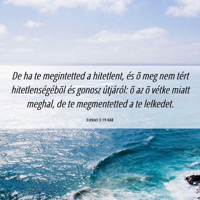 Picture 06 - Ezékiel 3:19 KAR - De ha te megintetted a hitetlent, és õ meg nem - Bible Verse Picture