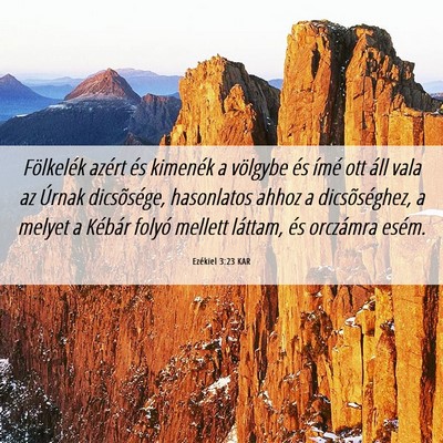Picture 06 - Ezékiel 3:23 KAR - Fölkelék azért és kimenék a völgybe és - Bible Verse Picture