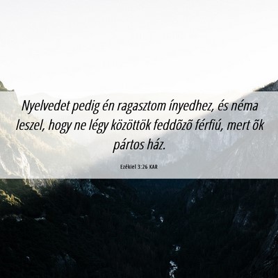 Picture 06 - Ezékiel 3:26 KAR - Nyelvedet pedig én ragasztom ínyedhez, és - Bible Verse Picture
