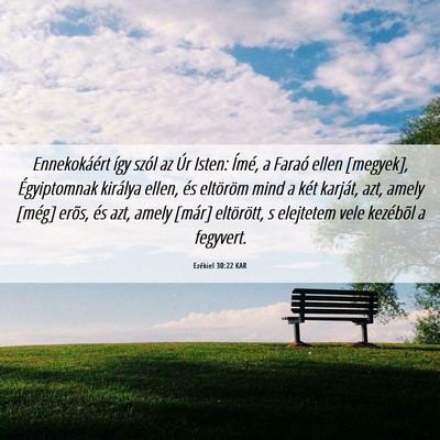 Picture 06 - Ezékiel 30:22 KAR - Ennekokáért így szól az Úr Isten: Ímé, a - Bible Verse Picture