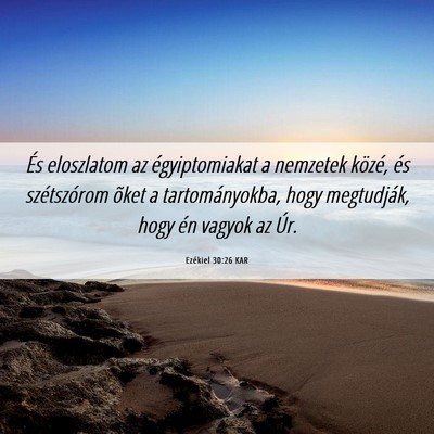 Picture 06 - Ezékiel 30:26 KAR - És eloszlatom az égyiptomiakat a nemzetek - Bible Verse Picture