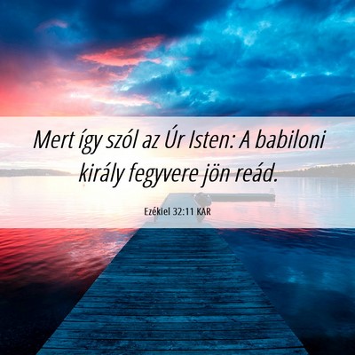 Picture 06 - Ezékiel 32:11 KAR - Mert így szól az Úr Isten: A babiloni király - Bible Verse Picture