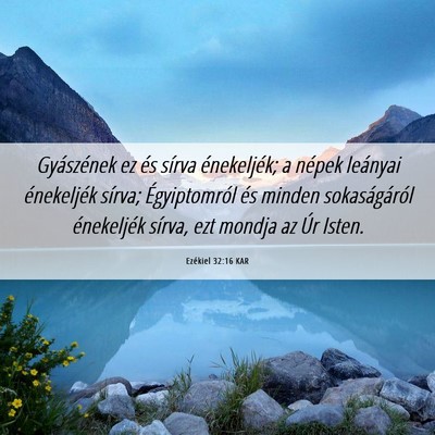 Picture 06 - Ezékiel 32:16 KAR - Gyászének ez és sírva énekeljék; a népek - Bible Verse Picture