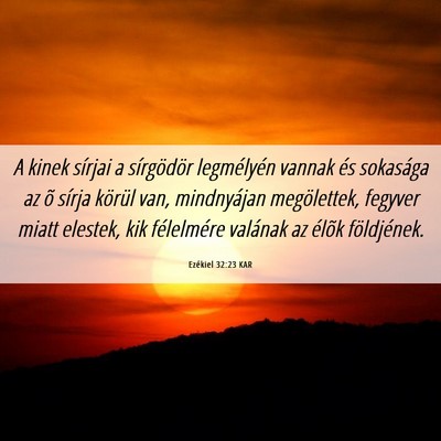 Picture 06 - Ezékiel 32:23 KAR - A kinek sírjai a sírgödör legmélyén vannak - Bible Verse Picture