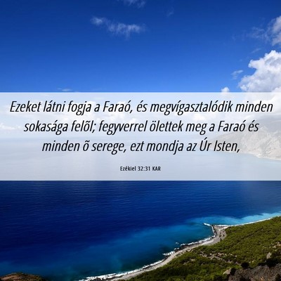 Picture 06 - Ezékiel 32:31 KAR - Ezeket látni fogja a Faraó, és - Bible Verse Picture