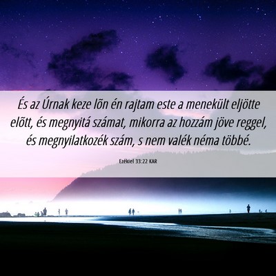 Picture 06 - Ezékiel 33:22 KAR - És az Úrnak keze lõn én rajtam este a - Bible Verse Picture
