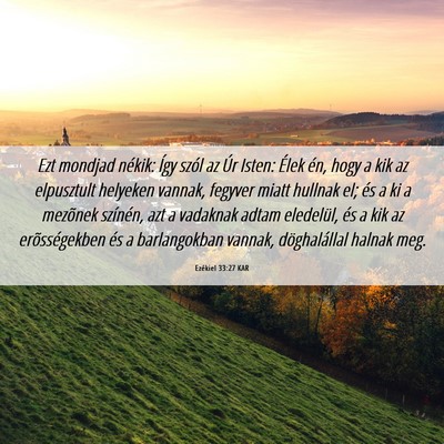Picture 06 - Ezékiel 33:27 KAR - Ezt mondjad nékik: Így szól az Úr Isten: - Bible Verse Picture