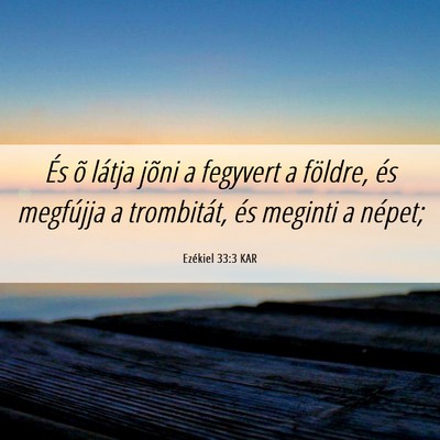Picture 06 - Ezékiel 33:3 KAR - És õ látja jõni a fegyvert a földre, és - Bible Verse Picture