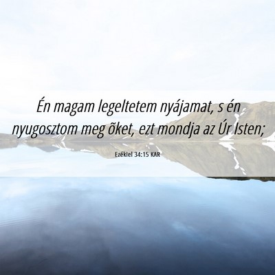Picture 06 - Ezékiel 34:15 KAR - Én magam legeltetem nyájamat, s én nyugosztom - Bible Verse Picture