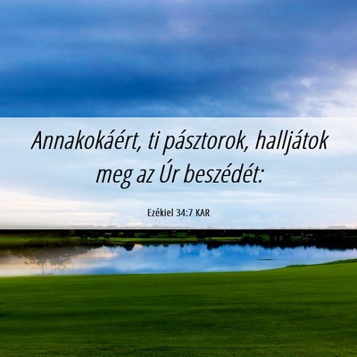 Picture 06 - Ezékiel 34:7 KAR - Annakokáért, ti pásztorok, halljátok meg az - Bible Verse Picture