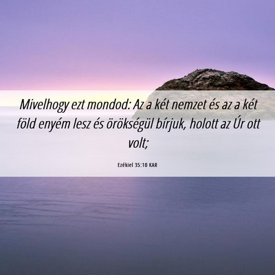 Picture 06 - Ezékiel 35:10 KAR - Mivelhogy ezt mondod: Az a két nemzet és az a - Bible Verse Picture