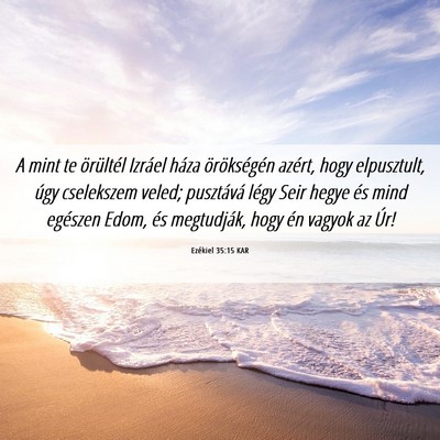 Picture 06 - Ezékiel 35:15 KAR - A mint te örültél Izráel háza örökségén - Bible Verse Picture