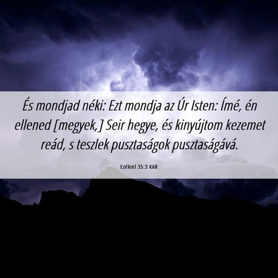 Picture 06 - Ezékiel 35:3 KAR - És mondjad néki: Ezt mondja az Úr Isten: - Bible Verse Picture