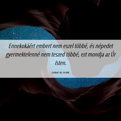 Picture 06 - Ezékiel 36:14 KAR - Ennekokáért embert nem eszel többé, és - Bible Verse Picture