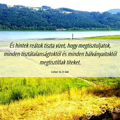 Picture 06 - Ezékiel 36:25 KAR - És hintek reátok tiszta vizet, hogy - Bible Verse Picture