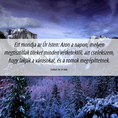Picture 06 - Ezékiel 36:33 KAR - Ezt mondja az Úr Isten: Azon a napon, melyen - Bible Verse Picture