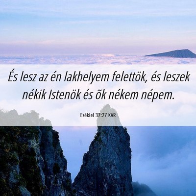 Picture 06 - Ezékiel 37:27 KAR - És lesz az én lakhelyem felettök, és leszek - Bible Verse Picture