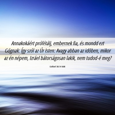 Picture 06 - Ezékiel 38:14 KAR - Annakokáért prófétálj, embernek fia, és - Bible Verse Picture