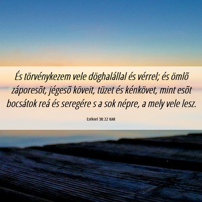 Picture 06 - Ezékiel 38:22 KAR - És törvénykezem vele döghalállal és - Bible Verse Picture