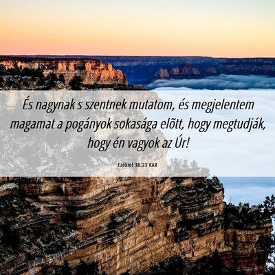 Picture 06 - Ezékiel 38:23 KAR - És nagynak s szentnek mutatom, és megjelentem - Bible Verse Picture