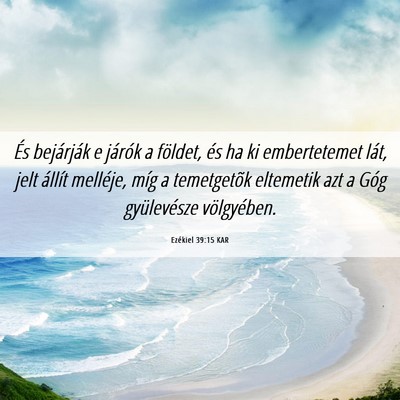 Picture 06 - Ezékiel 39:15 KAR - És bejárják e járók a földet, és ha ki - Bible Verse Picture