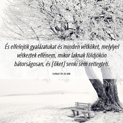 Picture 06 - Ezékiel 39:26 KAR - És elfelejtik gyalázatukat és minden - Bible Verse Picture