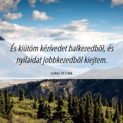 Picture 06 - Ezékiel 39:3 KAR - És kiütöm kézívedet balkezedbõl, és - Bible Verse Picture