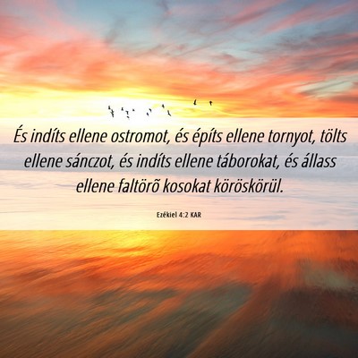 Picture 06 - Ezékiel 4:2 KAR - És indíts ellene ostromot, és építs ellene - Bible Verse Picture