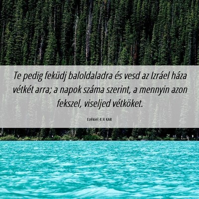 Picture 06 - Ezékiel 4:4 KAR - Te pedig feküdj baloldaladra és vesd az Izráel - Bible Verse Picture
