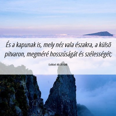 Picture 06 - Ezékiel 40:20 KAR - És a kapunak is, mely néz vala északra, a - Bible Verse Picture