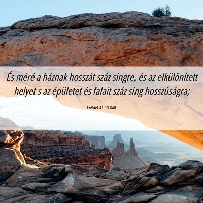 Picture 06 - Ezékiel 41:13 KAR - És méré a háznak hosszát száz singre, és - Bible Verse Picture