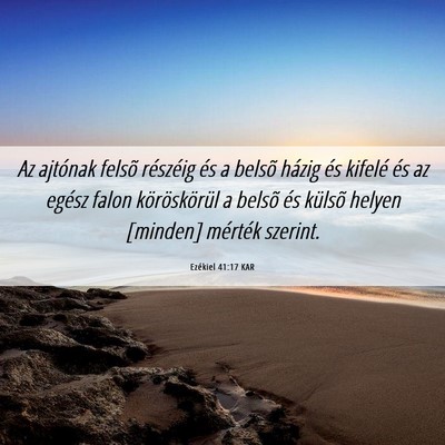 Picture 06 - Ezékiel 41:17 KAR - Az ajtónak felsõ részéig és a belsõ házig - Bible Verse Picture