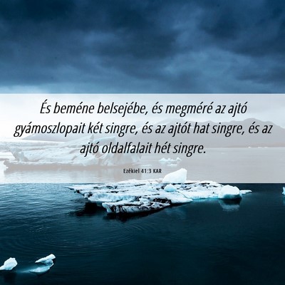 Picture 06 - Ezékiel 41:3 KAR - És beméne belsejébe, és megméré az ajtó - Bible Verse Picture