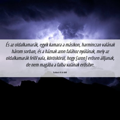 Picture 06 - Ezékiel 41:6 KAR - És az oldalkamarák, egyik kamara a másikon, - Bible Verse Picture
