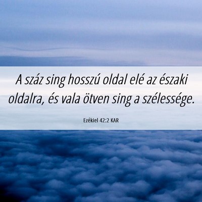 Picture 06 - Ezékiel 42:2 KAR - A száz sing hosszú oldal elé az északi - Bible Verse Picture
