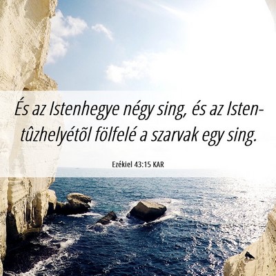 Picture 06 - Ezékiel 43:15 KAR - És az Istenhegye négy sing, és az - Bible Verse Picture