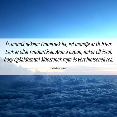 Picture 06 - Ezékiel 43:18 KAR - És mondá nékem: Embernek fia, ezt mondja az - Bible Verse Picture