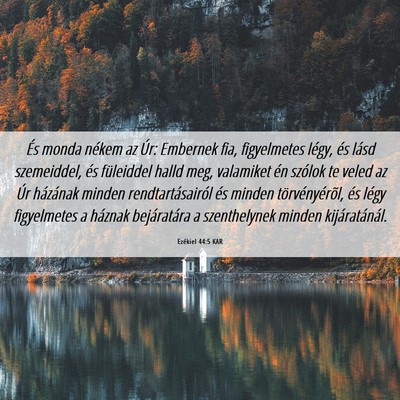 Picture 06 - Ezékiel 44:5 KAR - És monda nékem az Úr: Embernek fia, - Bible Verse Picture