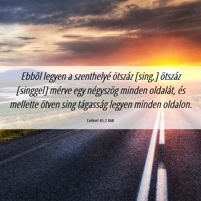 Picture 06 - Ezékiel 45:2 KAR - Ebbõl legyen a szenthelyé ötszáz [sing,] - Bible Verse Picture